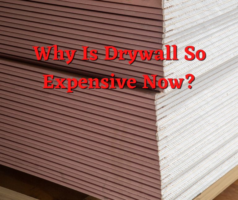 Why Is Drywall So Expensive Now?