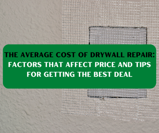 The Average Cost of Drywall Repair: Factors that Affect Price and Tips for Getting the Best Deal