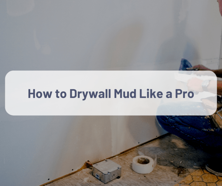 How to Drywall Mud Like a Pro: A Comprehensive Guide