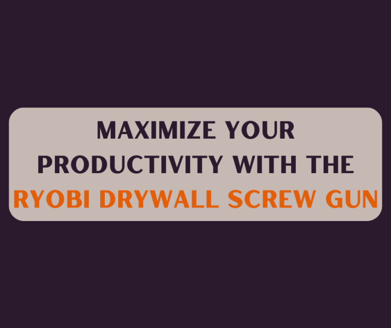 Maximize Your Productivity with the Ryobi Drywall Screw Gun