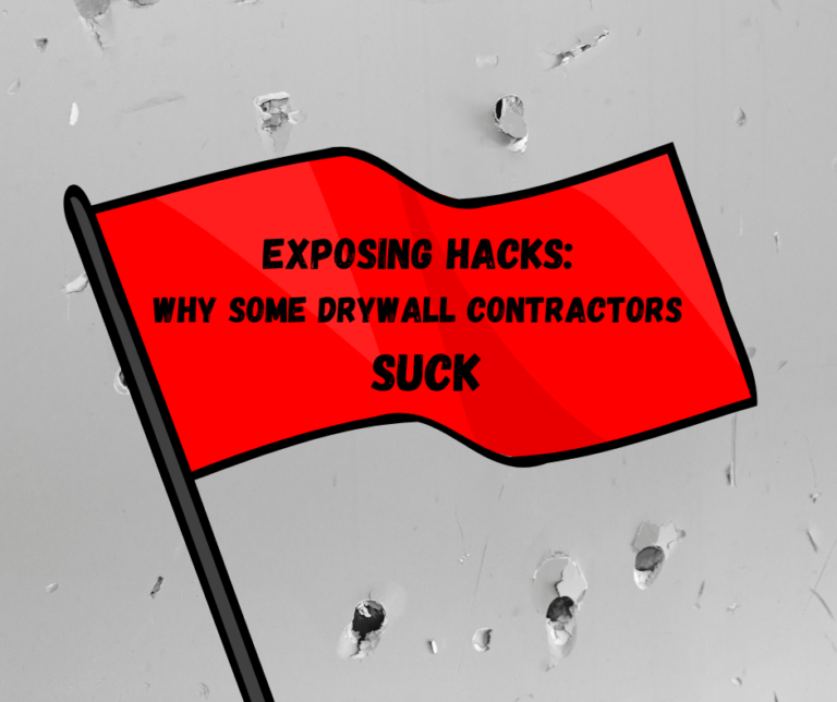 Exposing Hacks: Why Some Drywall Contractors Suck
